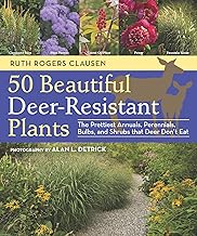 50 Beautiful Deer-Resistant Plants: The Prettiest Annuals, Perennials, Bulbs, and Shrubs that Deer Don't Eat