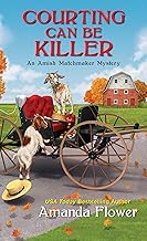 Courting Can Be Killer (An Amish Matchmaker Mystery)