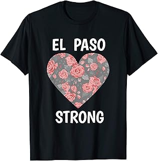 El Paso Strong El Paso Texas Heart Floral Flowers Rose T-Shirt