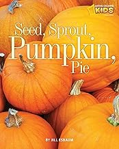 Seed, Sprout, Pumpkin, Pie (Picture the Seasons)
